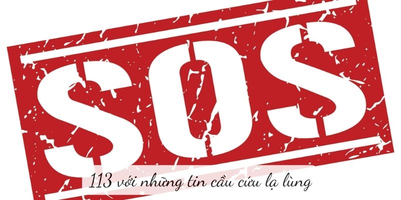 113-voi-nhung-tin-cau-cuu-la-lung-1 113 với những tin cầu cứu lạ lùng