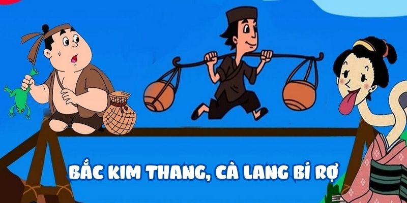 Truyện cổ tích Việt Nam: Bắc kim thang, cà lang bí rợ