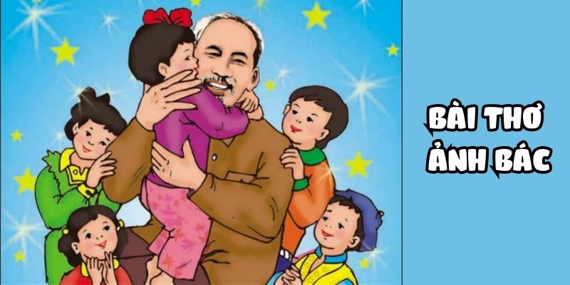 Bài thơ Ảnh Bác (Trần Đăng Khoa)