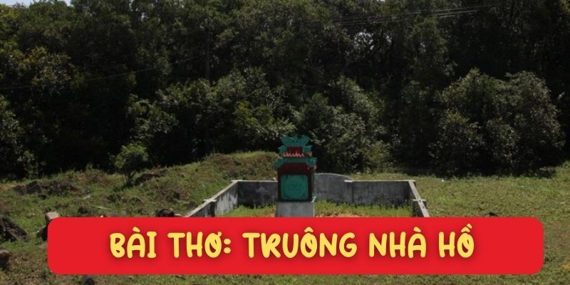 Bài thơ Truông nhà Hồ (Bằng Việt)