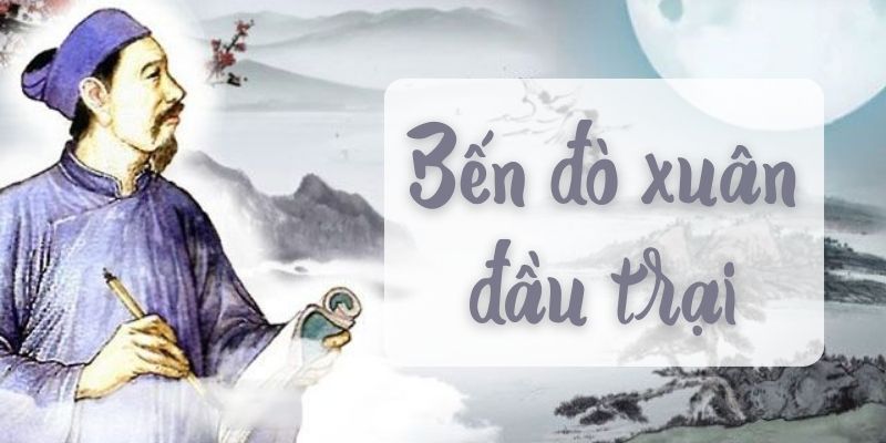 Bến đò xuân đầu trại – 寨頭春渡 (Nguyễn Trãi)