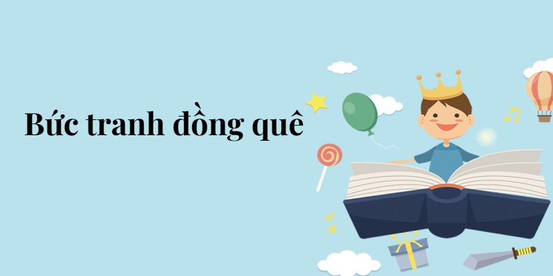 Bài 7: Bức tranh đồng quê – Tiếng Việt lớp 5 Chân trời sáng tạo