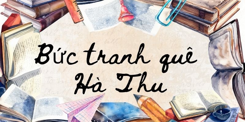 Bài thơ Bức tranh quê (Hà Thu)