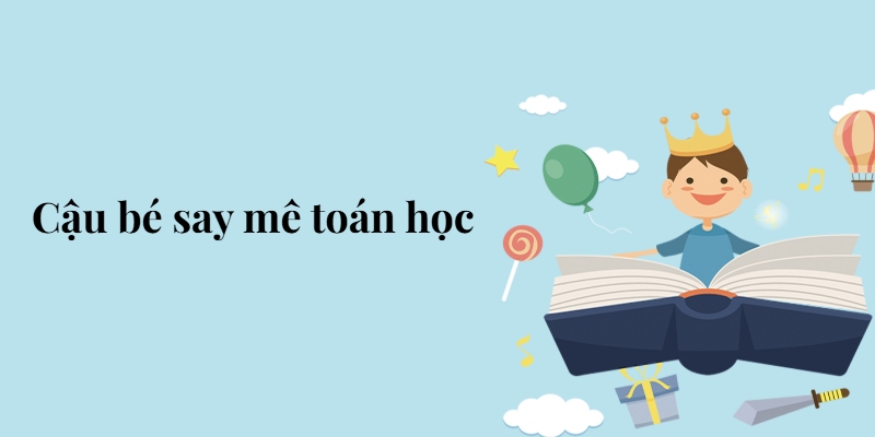 Bài 4: Cậu bé say mê toán học – Tiếng Việt lớp 5 Chân trời sáng tạo