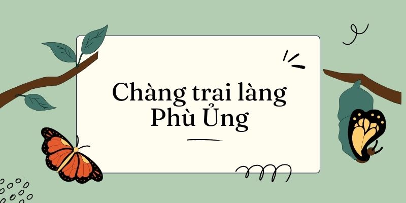 Bài 12: Chàng trai làng Phù Ủng – Tiếng Việt lớp 4 Kết nối tri thức