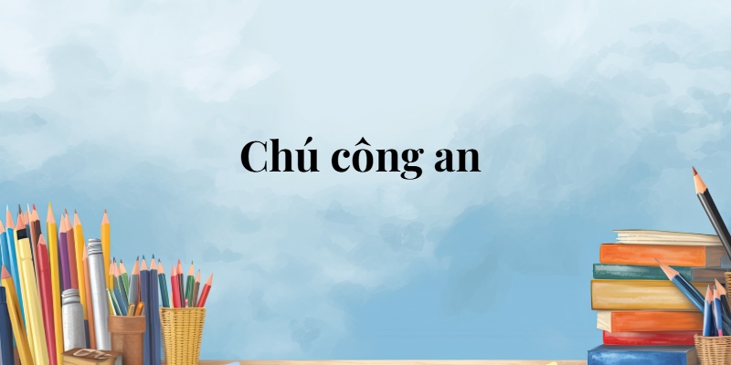 Chú công an lớp 5 (trang 123, 124) – Cánh diều