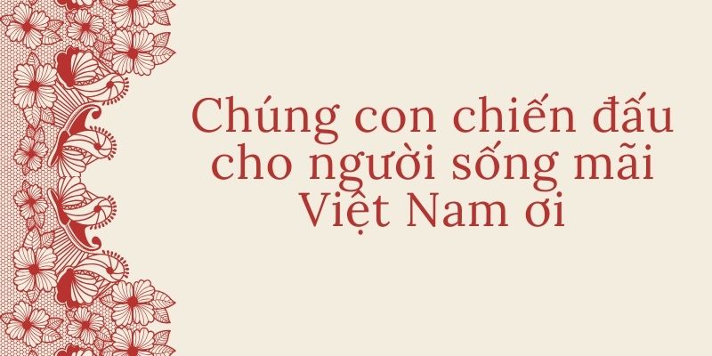 Bài thơ Chúng con chiến đấu cho người sống mãi Việt Nam ơi (Nam Hà)