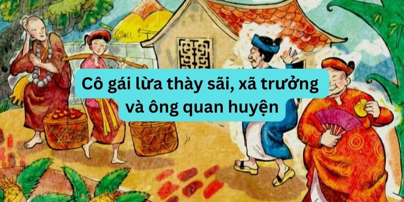co-gai-lua-thay-sai-xa-truong-va-ong-quan-huyen-1 cô gái lừa thày sãi, xã trưởng và ông quan huyện