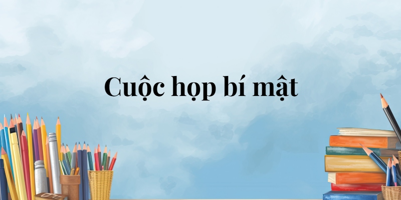 Cuộc họp bí mật lớp 5 (trang 30, 31, 32) – Cánh diều