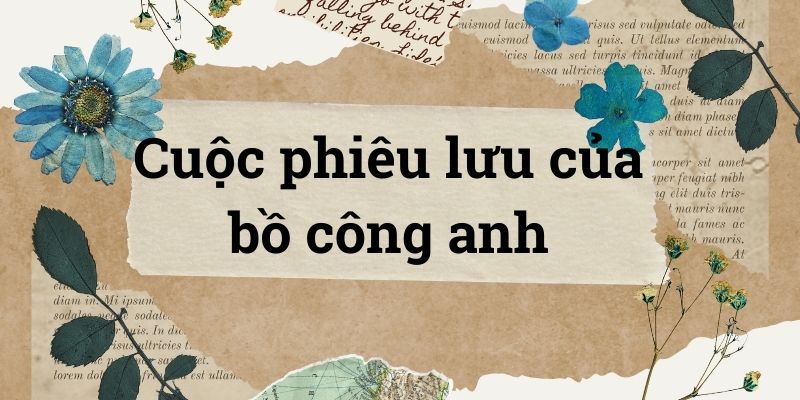 Bài 1: Cuộc phiêu lưu của bồ công anh – Tiếng Việt lớp 4 Chân trời sáng tạo