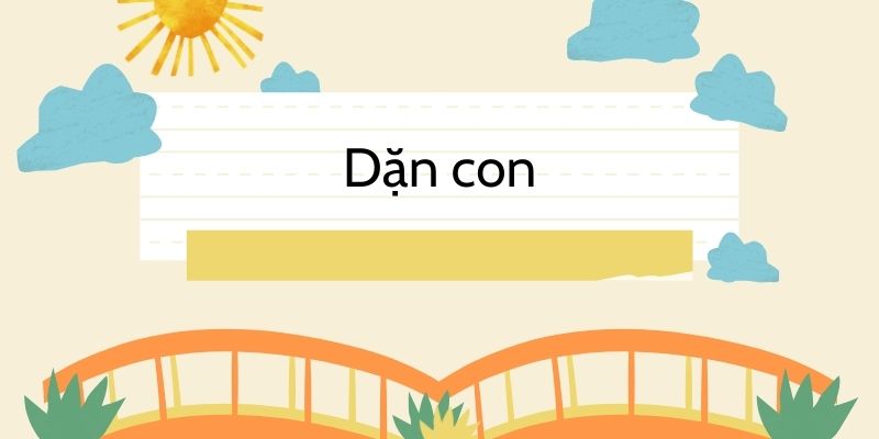 Bài thơ Dặn con (Trần Nhuận Minh)