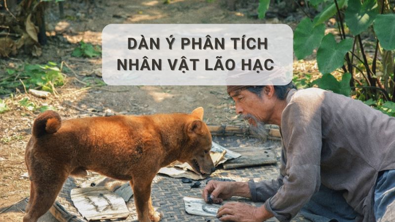 dan-y-phan-tich-nhan-vat-lao-hac dàn ý phân tích nhân vật lão hạc