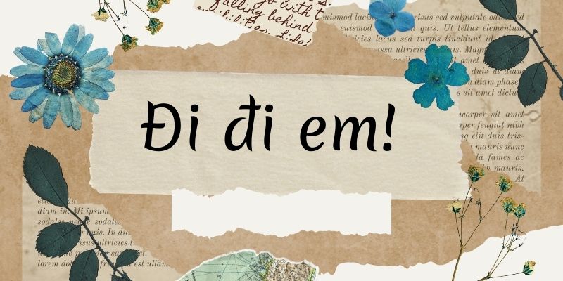 Bài thơ đi đi em (Tố Hữu)