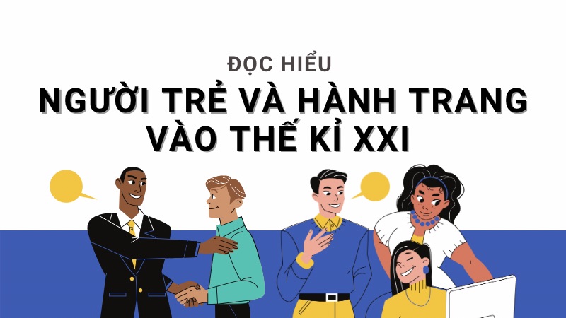 doc-hieu-nguoi-tre-va-nhung-hanh-trang-vao-the-ki-xxi đọc hiểu Người trẻ và những hành trang vào thế kỉ XXI