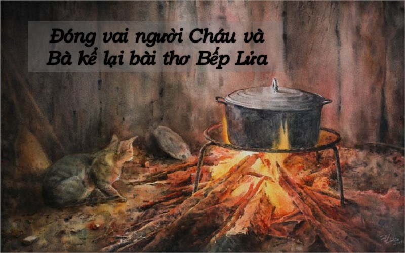 dong-vai-nguoi-chau-ke-lai-cau-chuyen-bep-lua-1 Đóng vai người cháu kể lại câu chuyện bếp lửa