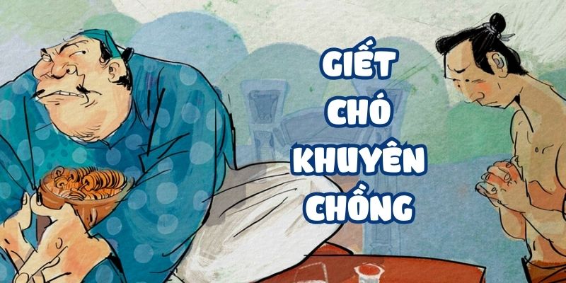 Truyện cổ tích Việt Nam: Giết chó khuyên chồng
