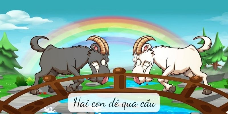 Truyện ngụ ngôn: Hai con dê qua cầu