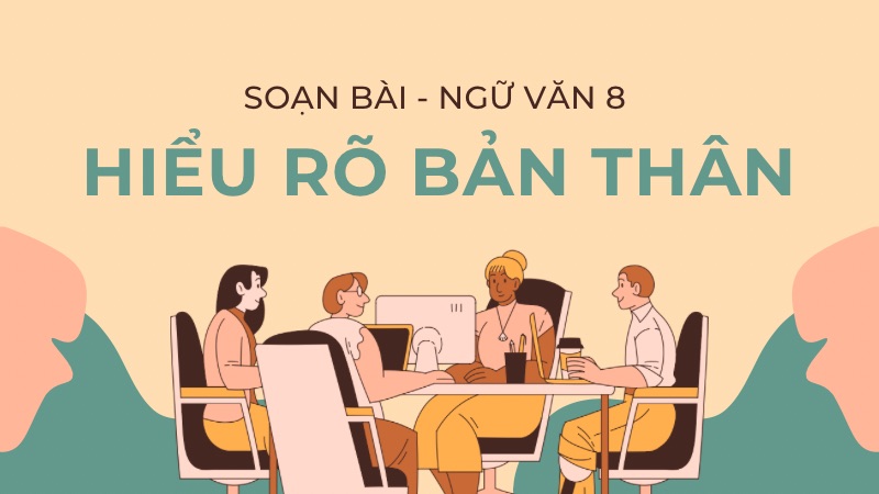 Soạn bài Hiểu rõ bản thân – Văn 8 Chân trời sáng tạo