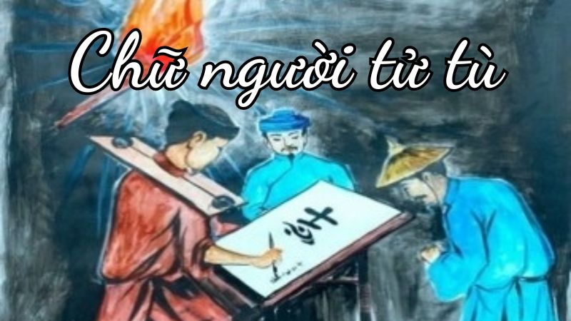 lap-dan-y-chu-nguoi-tu-tu Lập dàn ý Chữ người tử tù