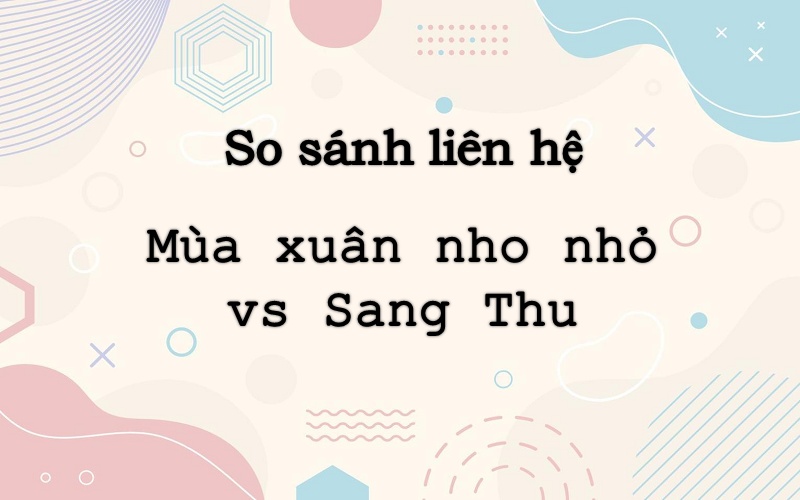 lien-he-mo-rong-bai-mua-xuan-nho-nho-kho-1 Liên hệ mở rộng bài mùa xuân nho nhỏ khổ 1