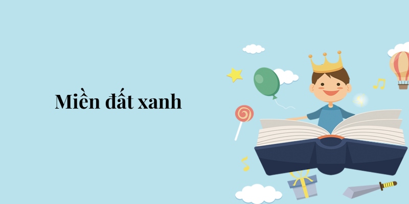 Bài 4: Miền đất xanh – Tiếng Việt lớp 5 Chân trời sáng tạo