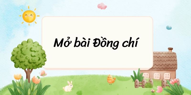 Top 50 Mở bài Đồng chí điểm cao (hay, ngắn gọn)