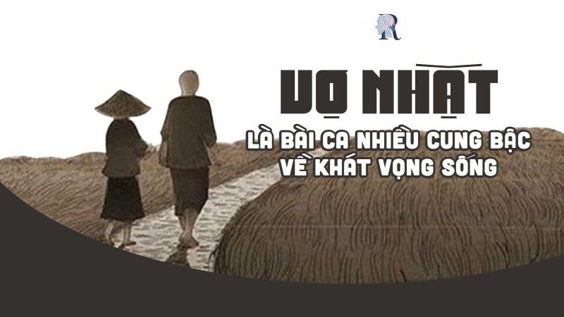 10+ Mẫu viết mở bài và kết bài Vợ Nhặt hay nhất (trực tiếp, gián tiếp)