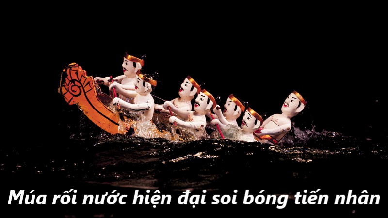 mua-roi-nuoc-hien-dai-soi-bong-tien-nhan-1 múa rối nước hiện đại soi bóng tiến nhân