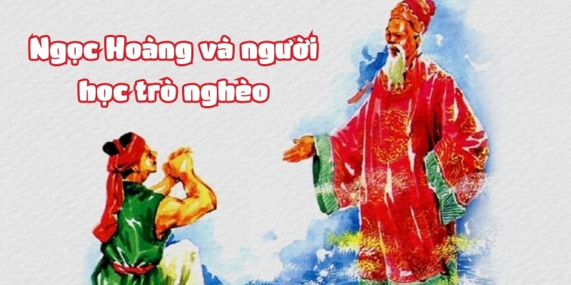 ngoc-hoang-va-nguoi-hoc-tro-ngheo-1 ngọc hoàng và người học trò nghèo