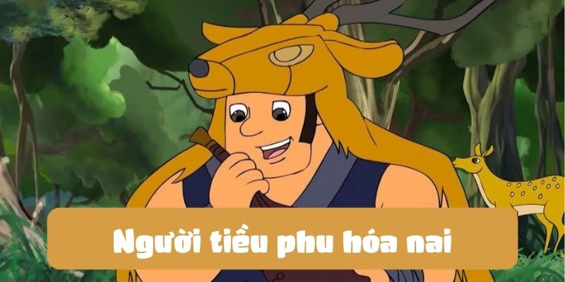 nguoi-tieu-phu-hoa-nai-1 Người tiều phu hóa nai