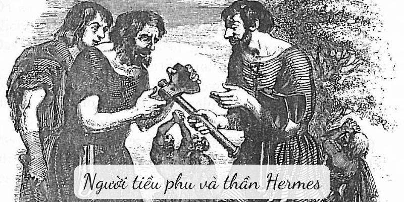 Truyện ngụ ngôn: Người tiều phu và thần Hermes