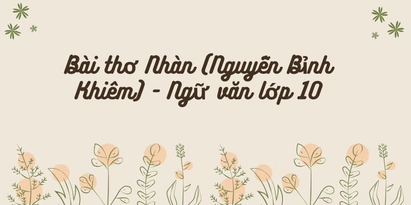 Bài thơ Nhàn (Nguyễn Bỉnh Khiêm) – Ngữ văn lớp 10