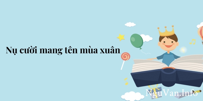 Bài 3: Nụ cười mang tên mùa xuân – Tiếng Việt lớp 5 Chân trời sáng tạo
