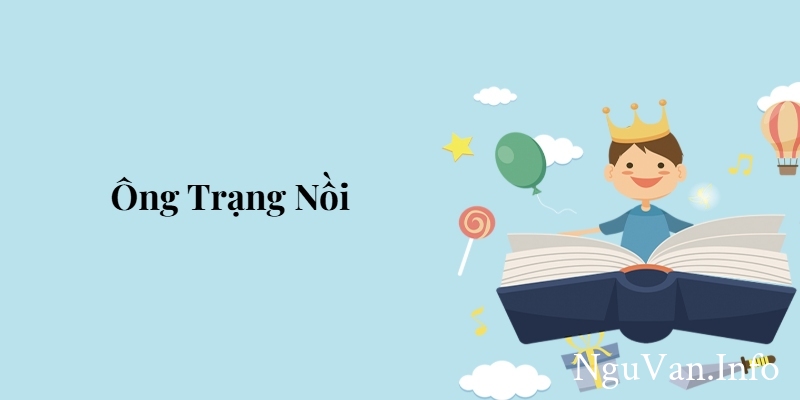 Bài 5: Ông Trạng Nồi – Tiếng Việt lớp 5 Chân trời sáng tạo