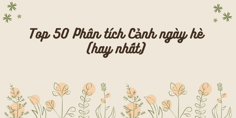 Top 50 Phân tích Cảnh ngày hè (hay nhất)