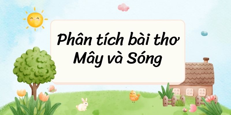 Top 30 Phân tích bài thơ Mây và Sóng