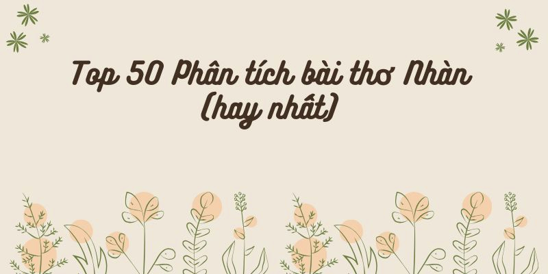 Top 50 Phân tích bài thơ Nhàn (hay nhất)
