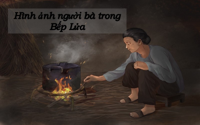 phan-tich-hinh-anh-nguoi-ba-trong-bai-tho-bep-lua Phân tích hình ảnh người bà trong bài thơ Bếp lửa
