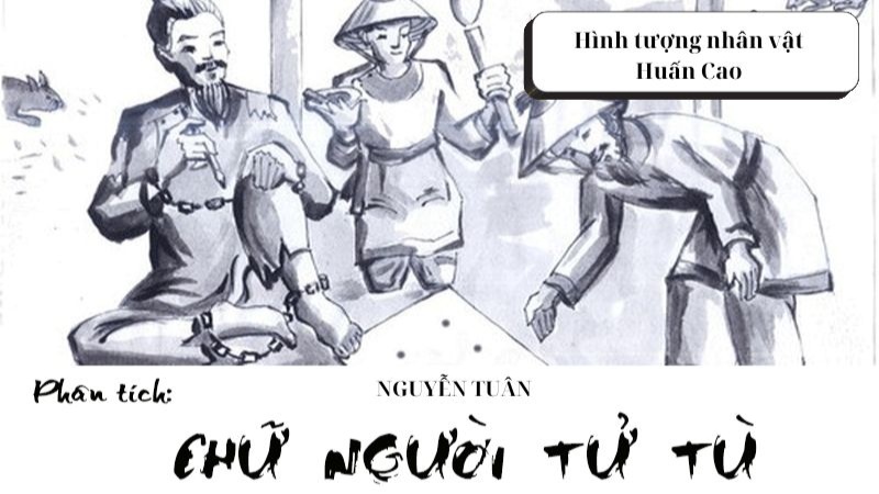 phan-tich-hinh-tuong-nhan-vat-huan-cao-trong-tac-pham-chu-nguoi-tu-tu phân tích hình tượng nhân vật huấn cao trong tác phẩm chữ người tử tù