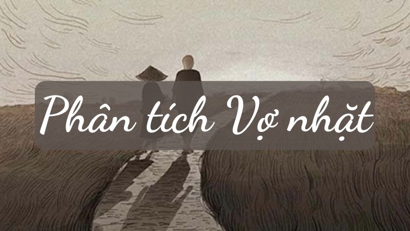 phan-tich-tac-pham-vo-nhat phân tích tác phẩm Vợ nhặt