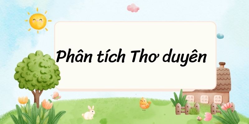Phân tích Thơ duyên (học sinh giỏi đạt điểm cực cao)
