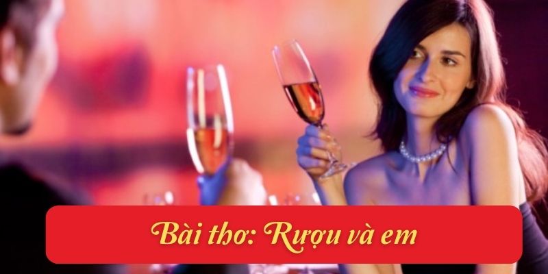 Bài thơ rượu và em (Tấn An)