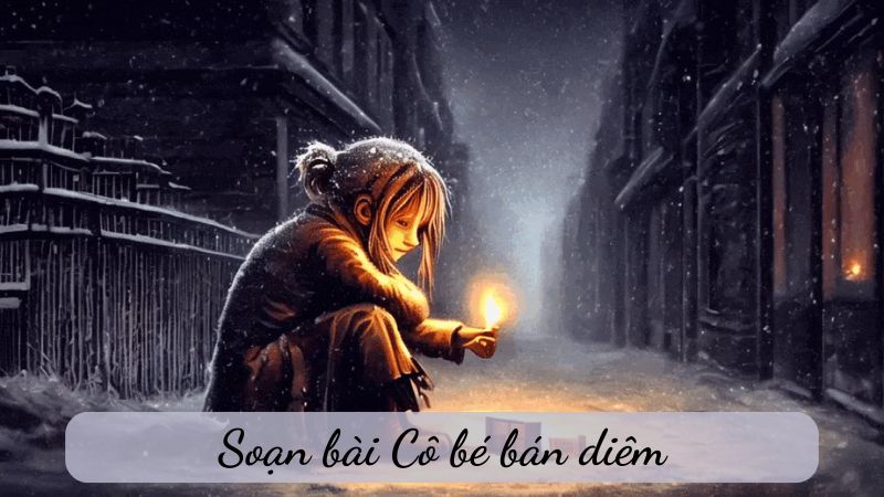 soan-bai-co-be-ban-diem-1 Soạn bài cô bé bán diêm
