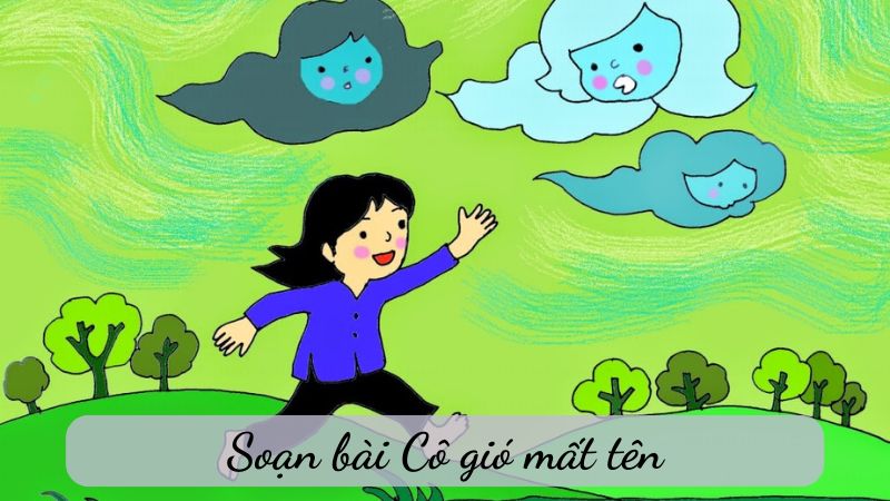 soan-bai-co-gio-mat-ten soạn bài Cô gió mất tên