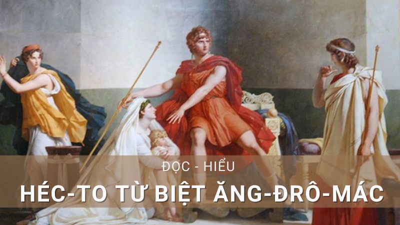 soan-bai-hec-to-tu-biet-ang-dro-mac Soạn bài Héc-to từ biệt Ăng-đrô-mác