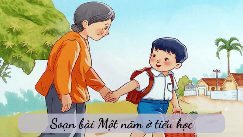 soan-bai-mot-nam-o-tieu-hoc-1 soạn bài Một năm ở tiểu học