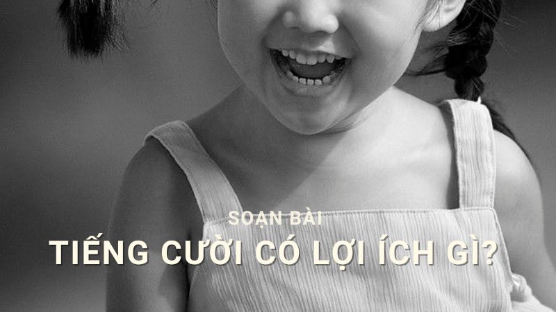 soan-bai-tieng-cuoi-co-loi-ich-gi soạn bài tiếng cười có lợi ích gì