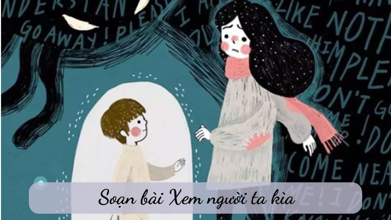 soan-bai-xem-nguoi-ta-kia Soạn bài Xem người ta kìa