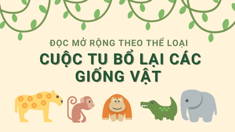 soan-cuoc-tu-bo-lai-cac-giong-vat-1 Soạn Cuộc tu bổ lại các giống