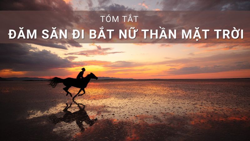 soan-dam-san-di-bat-nu-than-mat-troi soạn Đăm Săn đi bắt nữ thần Mặt Trời